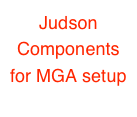 Judson Components for MGA setup
